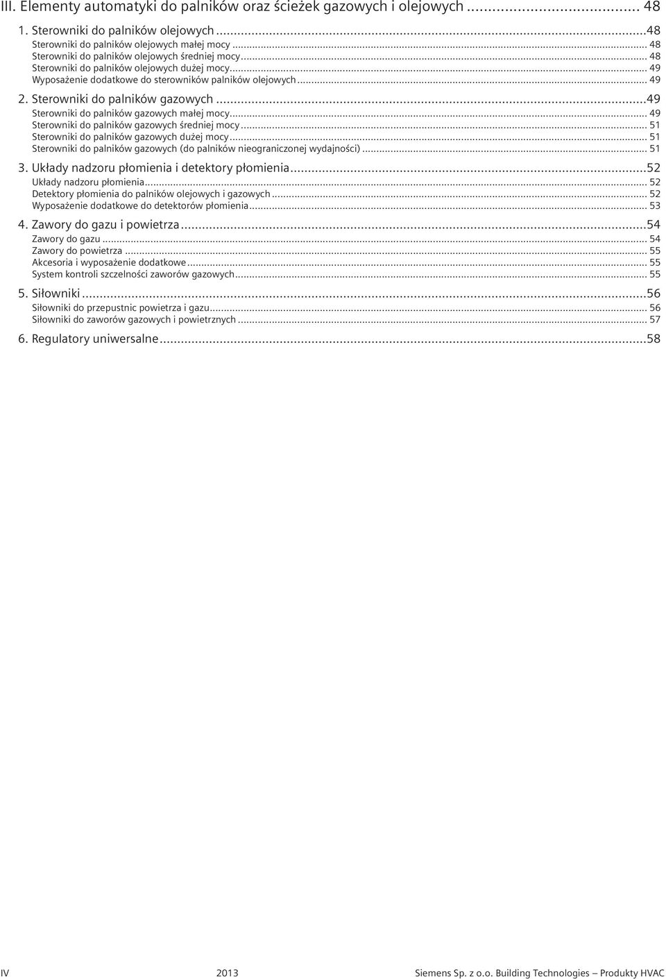 Sterowniki do palników gazowych...49 Sterowniki do palników gazowych małej mocy... 49 Sterowniki do palników gazowych średniej mocy... 51 Sterowniki do palników gazowych dużej mocy.