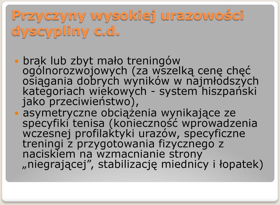 brak lub zbyt mało treningów ogólnorozwojowych (za wszelką cenę chęć osiągania dobrych wyników w najmłodszych