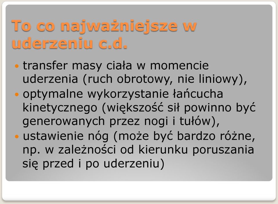 transfer masy ciała w momencie uderzenia (ruch obrotowy, nie liniowy),