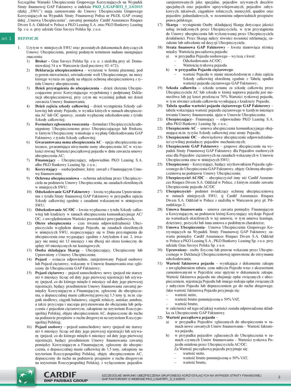 Assurances Risques Divers S.A. Oddział w Polsce a PKO Leasing S.A. oraz PKO Bankowy Leasing Sp. z o. o. przy udziale Gras Savoye Polska Sp. z o.o. DEFINICJE 1.