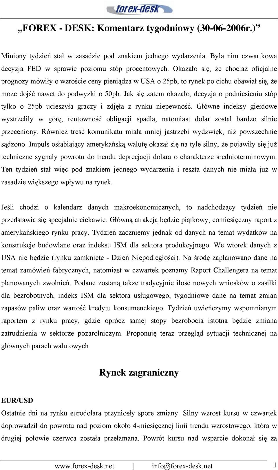 Jak się zatem okazało, decyzja o podniesieniu stóp tylko o 25pb ucieszyła graczy i zdjęła z rynku niepewność.