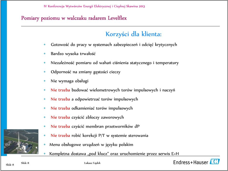 Nie trzeba a odpowietrzać torów impulsowych Nie trzeba odkamieniać torów impulsowych Nie trzeba czyścić zbloczy zaworowych Nie trzeba czyścić membran przetworników dp Nie