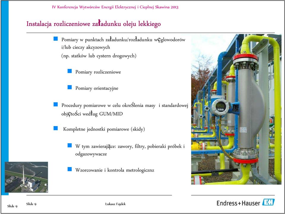 statków lub cystern drogowych) Pomiary rozliczeniowe Pomiary orientacyjne Procedury pomiarowe w celu określenia masy