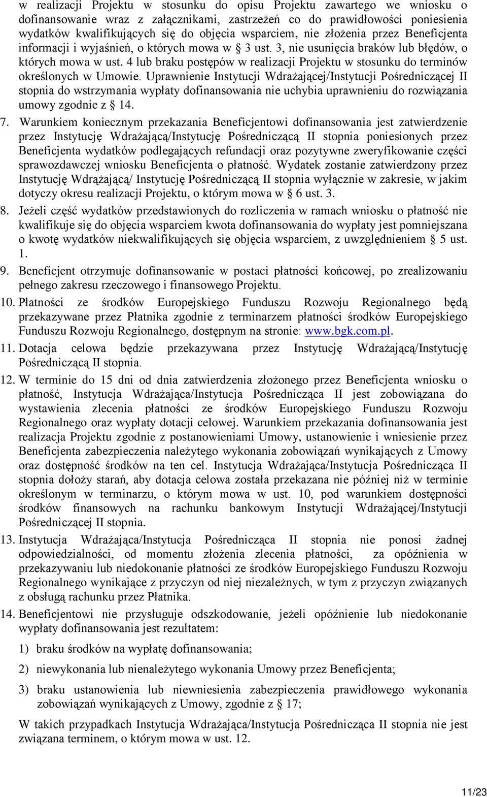4 lub braku postępów w realizacji Projektu w stosunku do terminów określonych w Umowie.