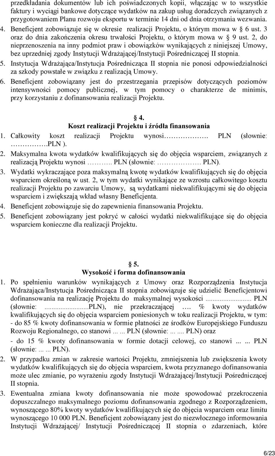 3 oraz do dnia zakończenia okresu trwałości Projektu, o którym mowa w 9 ust.
