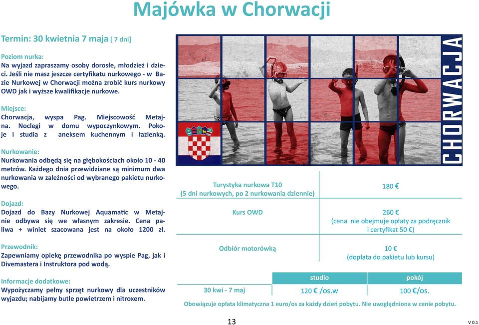 Noclegi w domu wypoczynkowym. Pokoje i studia z aneksem kuchennym i łazienką. Nurkowanie: Nurkowania odbędą się na głębokościach około 10-40 metrów.