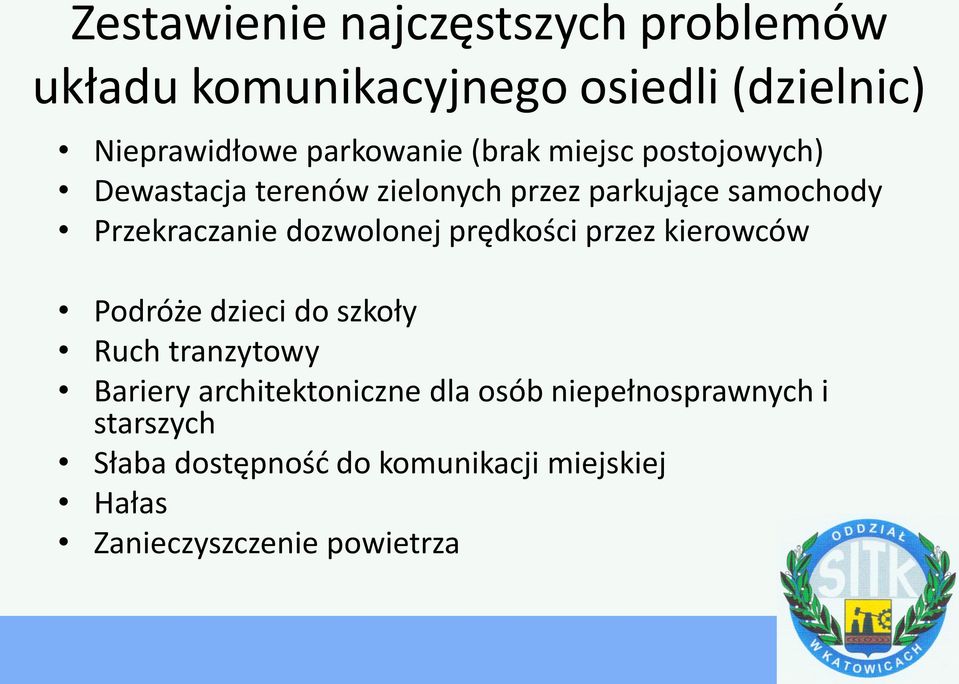 dozwolonej prędkości przez kierowców Podróże dzieci do szkoły Ruch tranzytowy Bariery architektoniczne