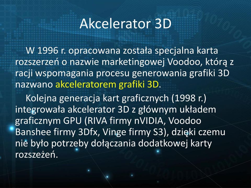 procesu generowania grafiki 3D nazwano akceleratorem grafiki 3D. Kolejna generacja kart graficznych (1998 r.