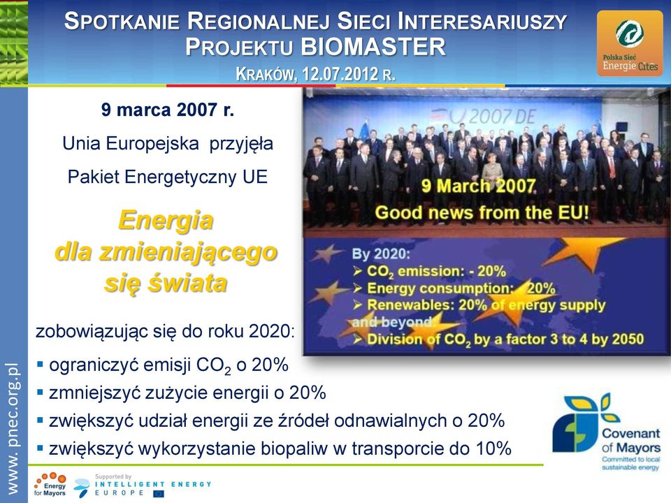 się świata zobowiązując się do roku 2020: ograniczyć emisji CO 2 o 20%