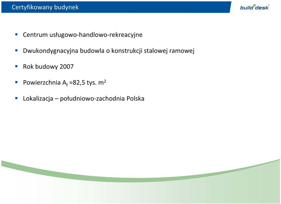 stalowej ramowej Rok budowy 2007 Powierzchnia A f