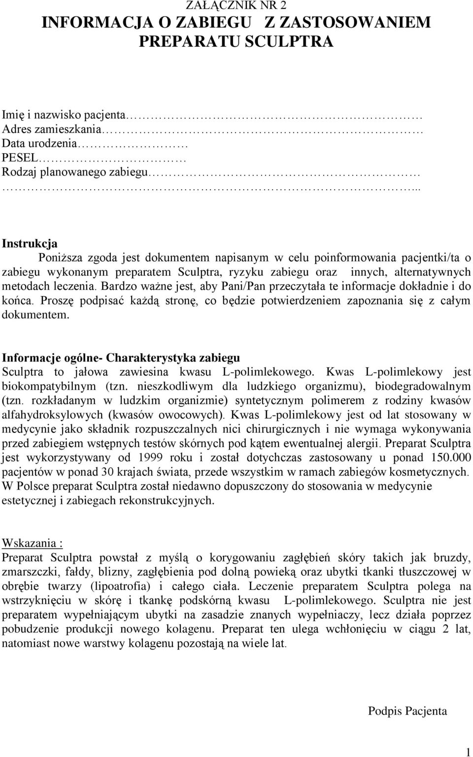 Bardzo ważne jest, aby Pani/Pan przeczytała te informacje dokładnie i do końca. Proszę podpisać każdą stronę, co będzie potwierdzeniem zapoznania się z całym dokumentem.