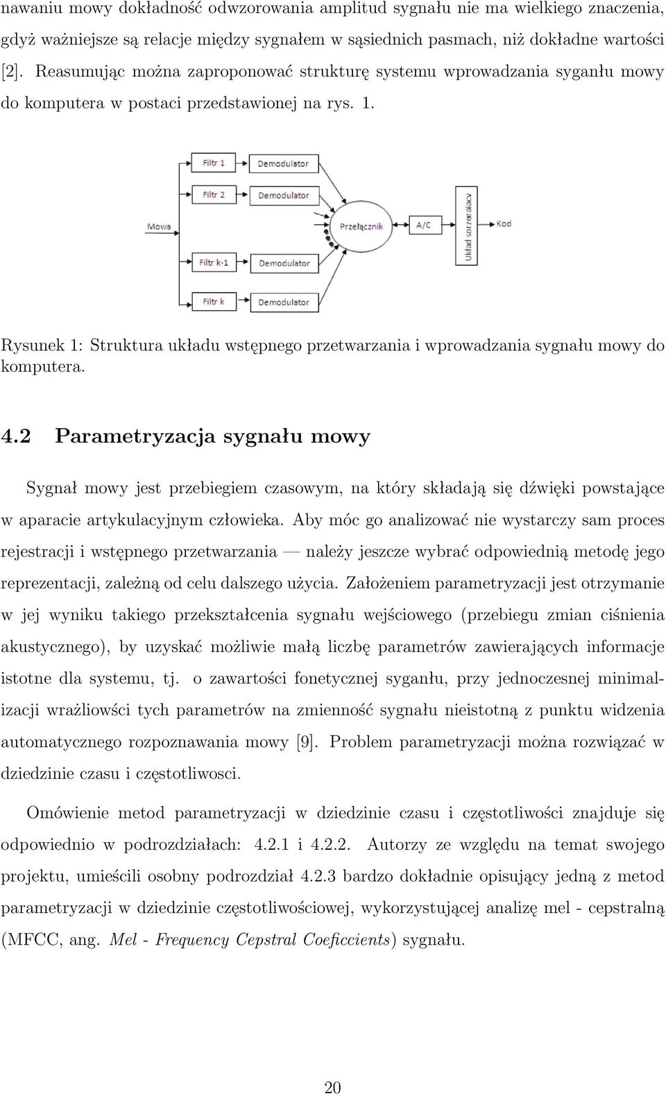 Rysunek 1: Struktura układu wstępnego przetwarzania i wprowadzania sygnału mowy do komputera. 4.