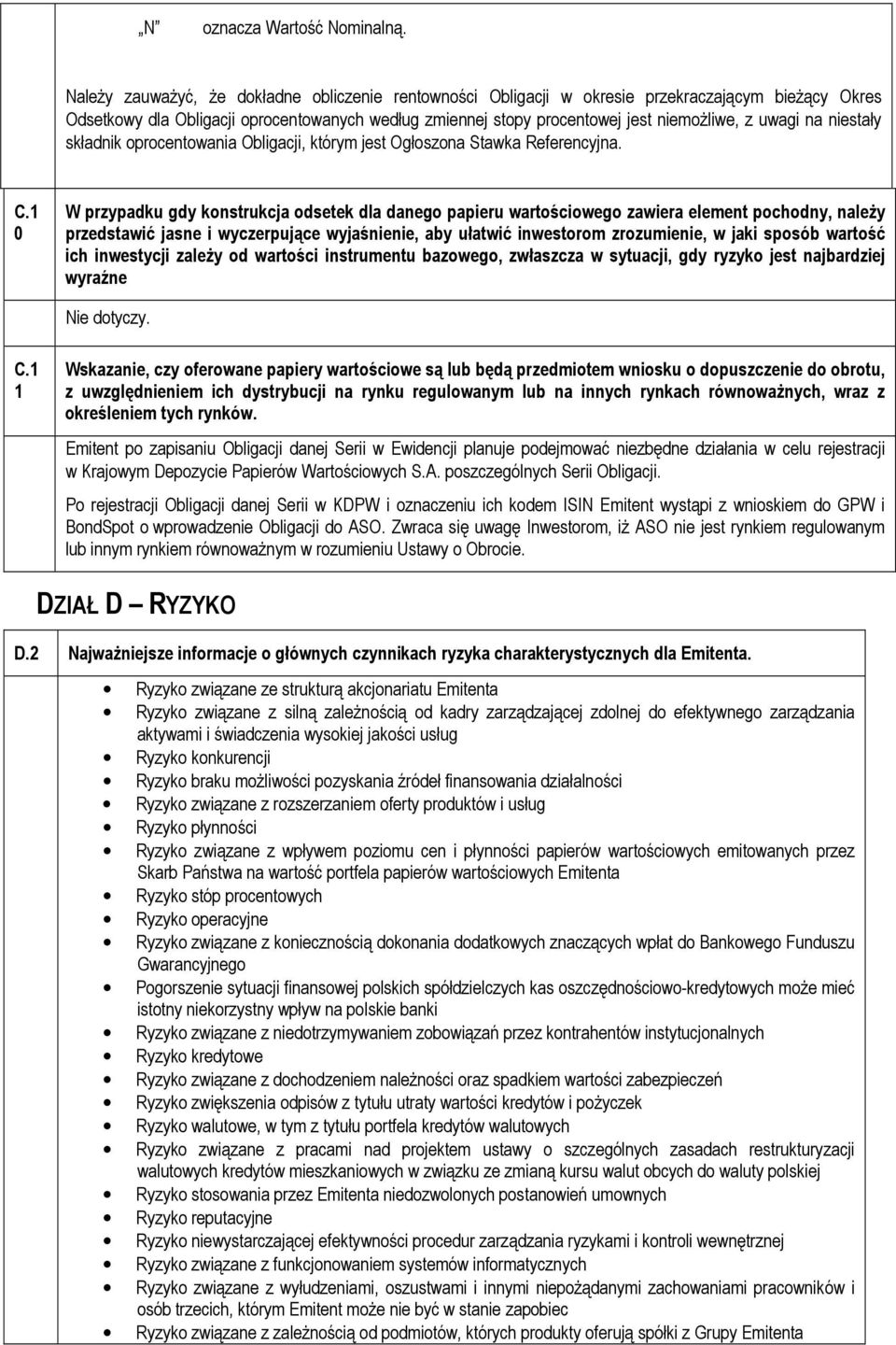 uwagi na niestały składnik oprocentowania Obligacji, którym jest Ogłoszona Stawka Referencyjna. C.