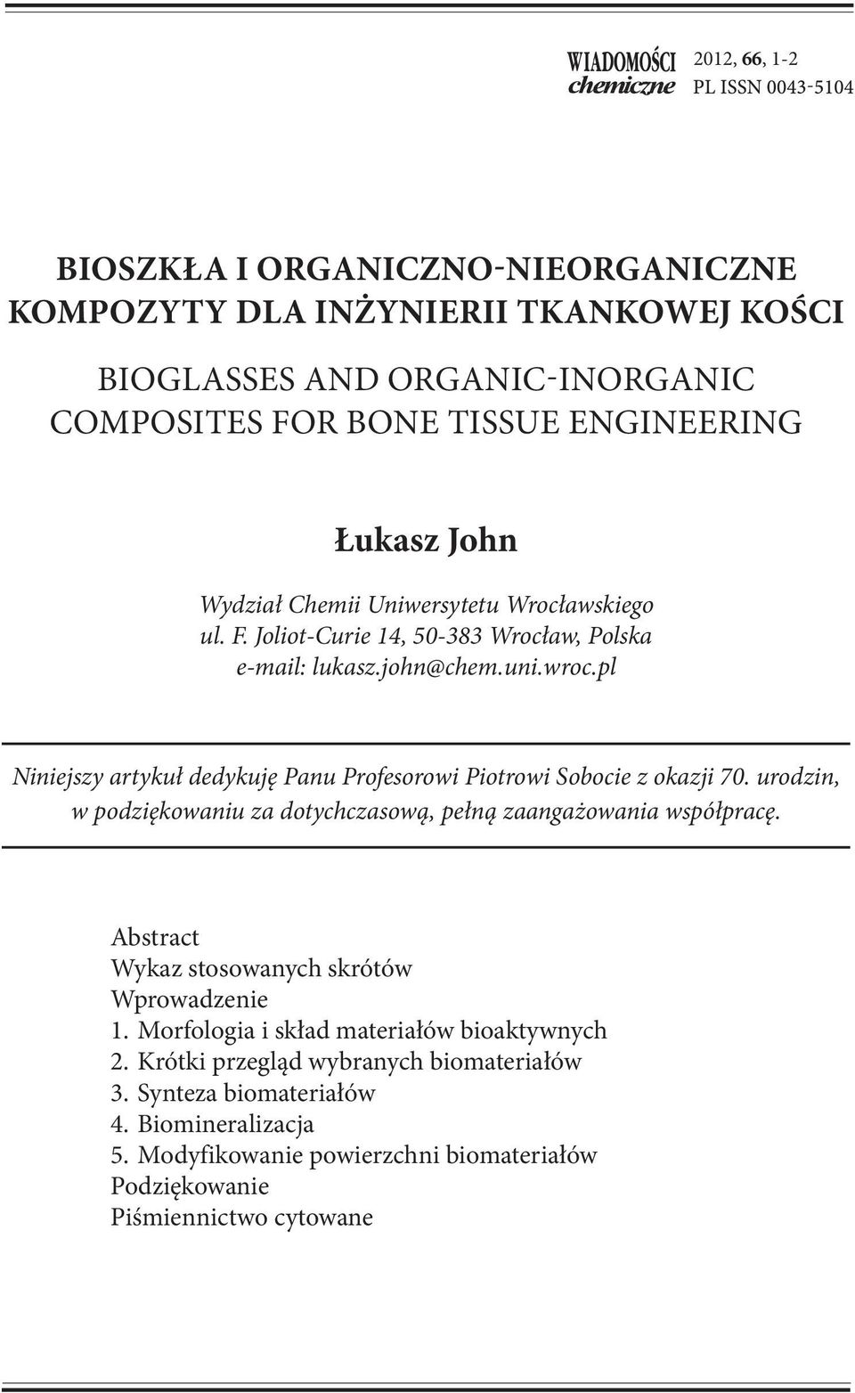 pl Niniejszy artykuł dedykuję Panu Profesorowi Piotrowi Sobocie z okazji 70. urodzin, w podziękowaniu za dotychczasową, pełną zaangażowania współpracę.