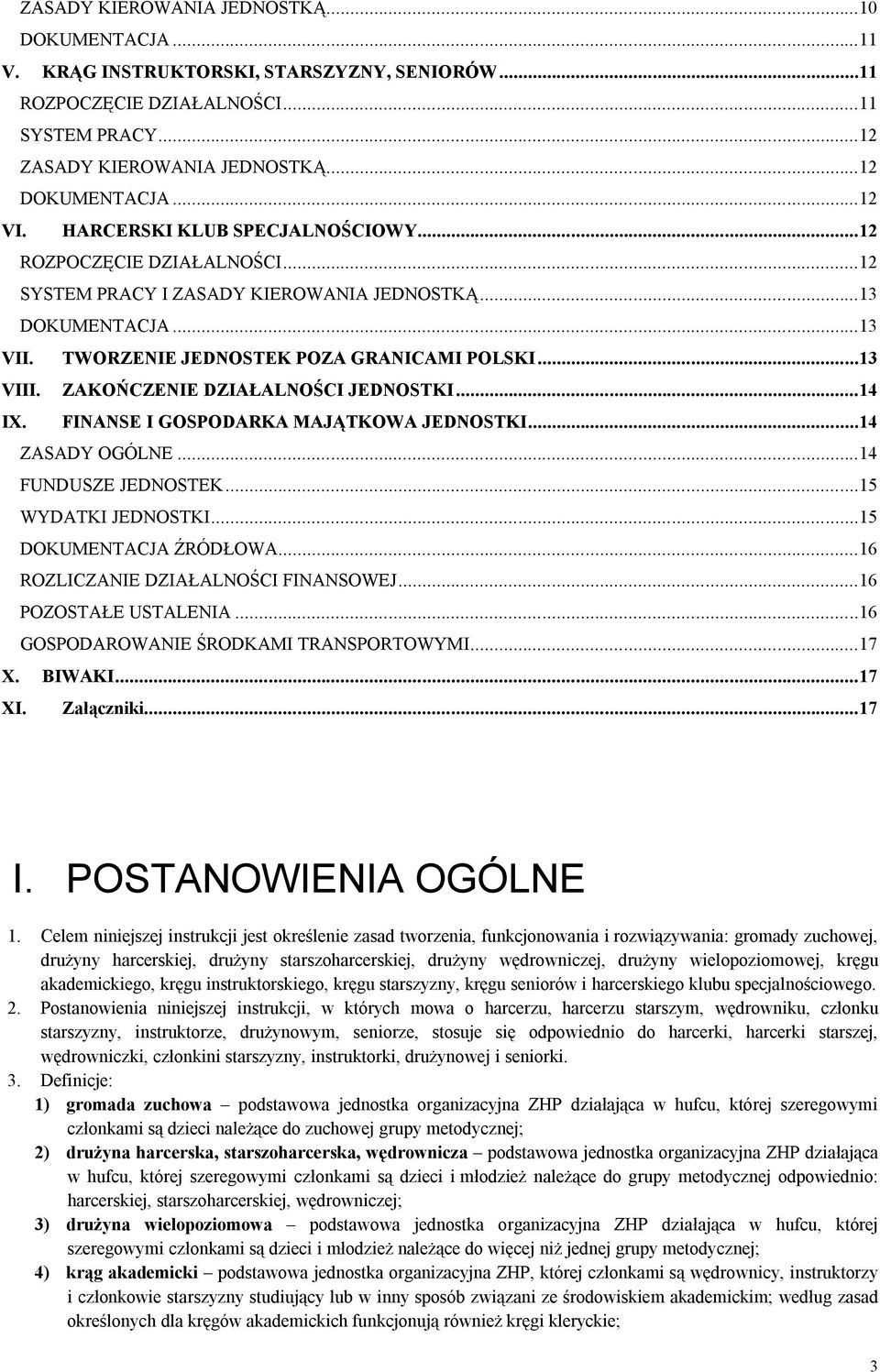 ZAKOŃCZENIE DZIAŁALNOŚCI JEDNOSTKI...14 IX. FINANSE I GOSPODARKA MAJĄTKOWA JEDNOSTKI...14 ZASADY OGÓLNE...14 FUNDUSZE JEDNOSTEK...15 WYDATKI JEDNOSTKI...15 DOKUMENTACJA ŹRÓDŁOWA.