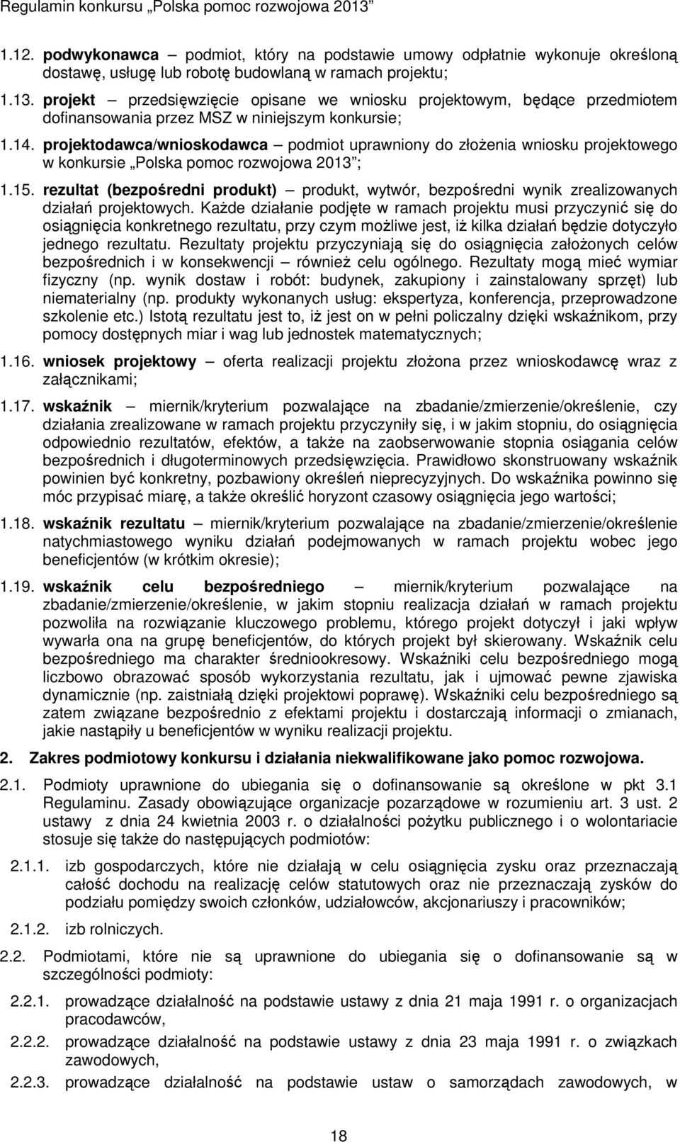 projektodawca/wnioskodawca podmiot uprawniony do złożenia wniosku projektowego w konkursie Polska pomoc rozwojowa 2013 ; 1.15.