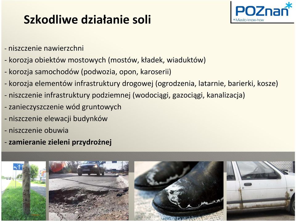 latarnie, barierki, kosze) - niszczenie infrastruktury podziemnej (wodociągi, gazociągi, kanalizacja) -