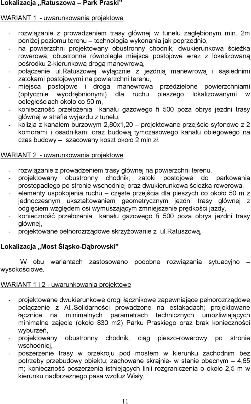 lokalizowaną pośrodku 2kierunkową drogą manewrową, połączenie ul.