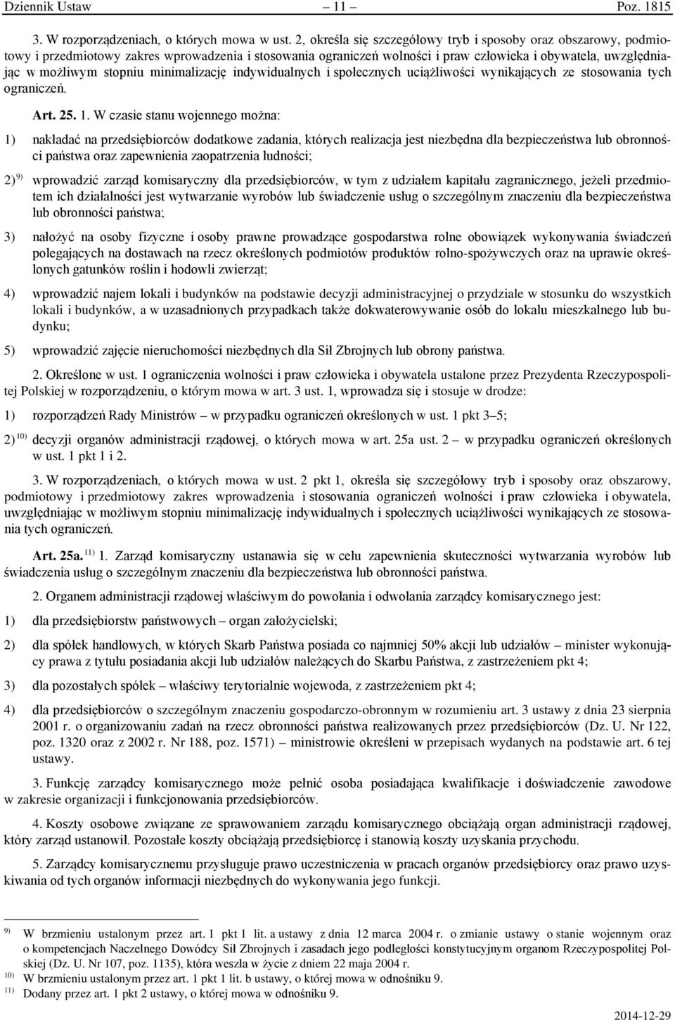 minimalizację indywidualnych i społecznych uciążliwości wynikających ze stosowania tych ograniczeń. Art. 25. 1.