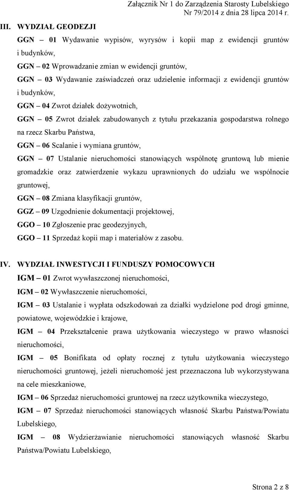 na rzecz Skarbu Państwa, GGN 06 Scalanie i wymiana gruntów, GGN 07 Ustalanie nieruchomości stanowiących wspólnotę gruntową lub mienie gromadzkie oraz zatwierdzenie wykazu uprawnionych do udziału we