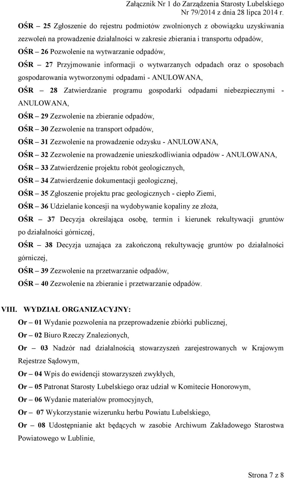 ANULOWANA, OŚR 29 Zezwolenie na zbieranie odpadów, OŚR 30 Zezwolenie na transport odpadów, OŚR 31 Zezwolenie na prowadzenie odzysku - ANULOWANA, OŚR 32 Zezwolenie na prowadzenie unieszkodliwiania