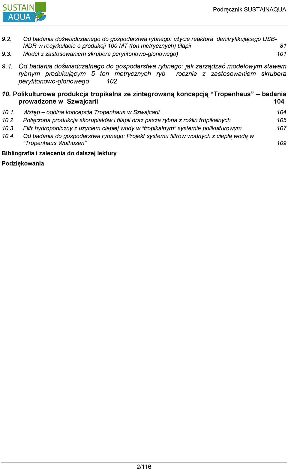 Od badania doświadczalnego do gospodarstwa rybnego: jak zarządzać modelowym stawem rybnym produkującym 5 ton metrycznych ryb rocznie z zastosowaniem skrubera peryfitonowo-glonowego 102 10.