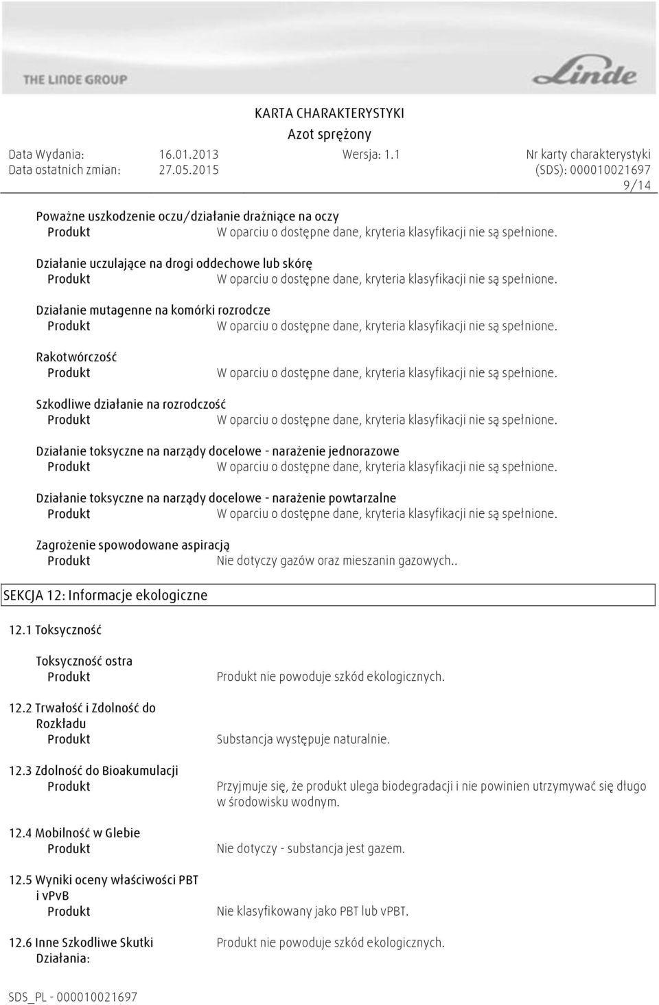 gazowych.. SEKCJA 12: Informacje ekologiczne 12.1 Toksyczność Toksyczność ostra 12.2 Trwałość i Zdolność do Rozkładu 12.3 Zdolność do Bioakumulacji 12.4 Mobilność w Glebie 12.