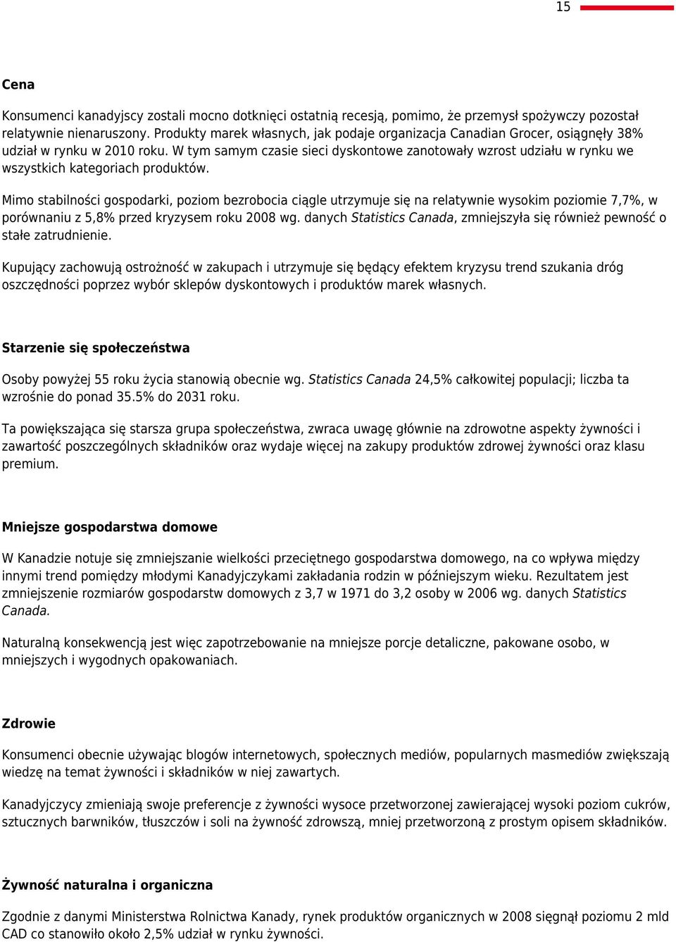 W tym samym czasie sieci dyskontowe zanotowały wzrost udziału w rynku we wszystkich kategoriach produktów.