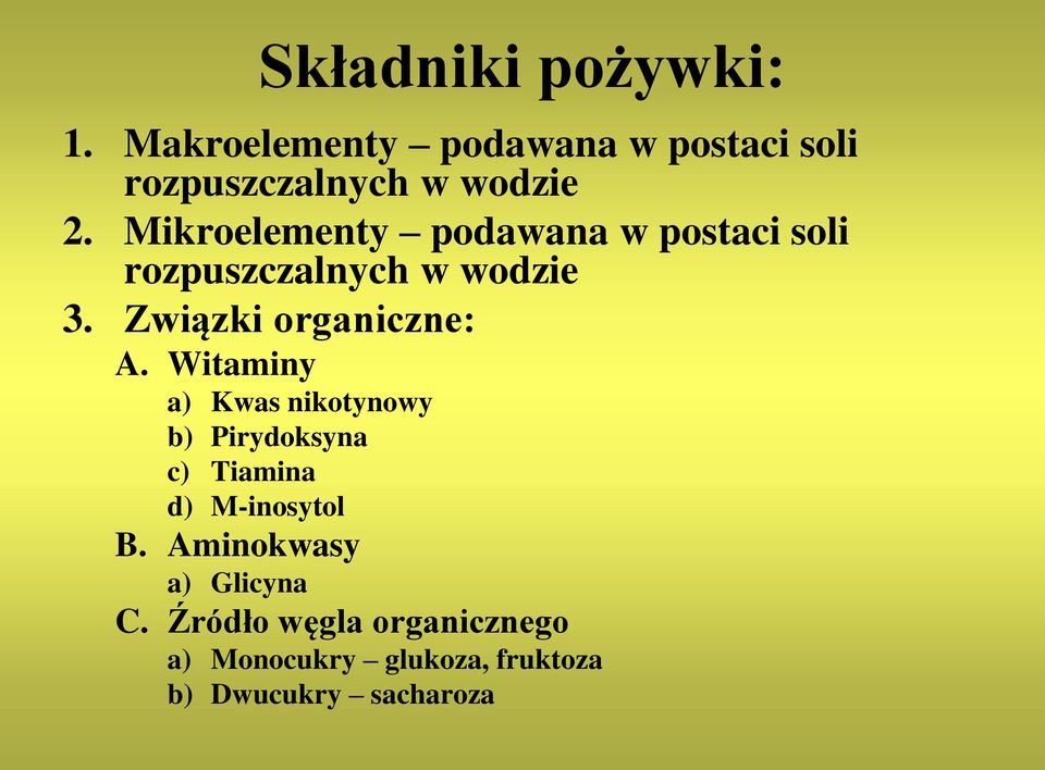 Witaminy a) Kwas nikotynowy b) Pirydoksyna c) Tiamina d) M-inosytol B.