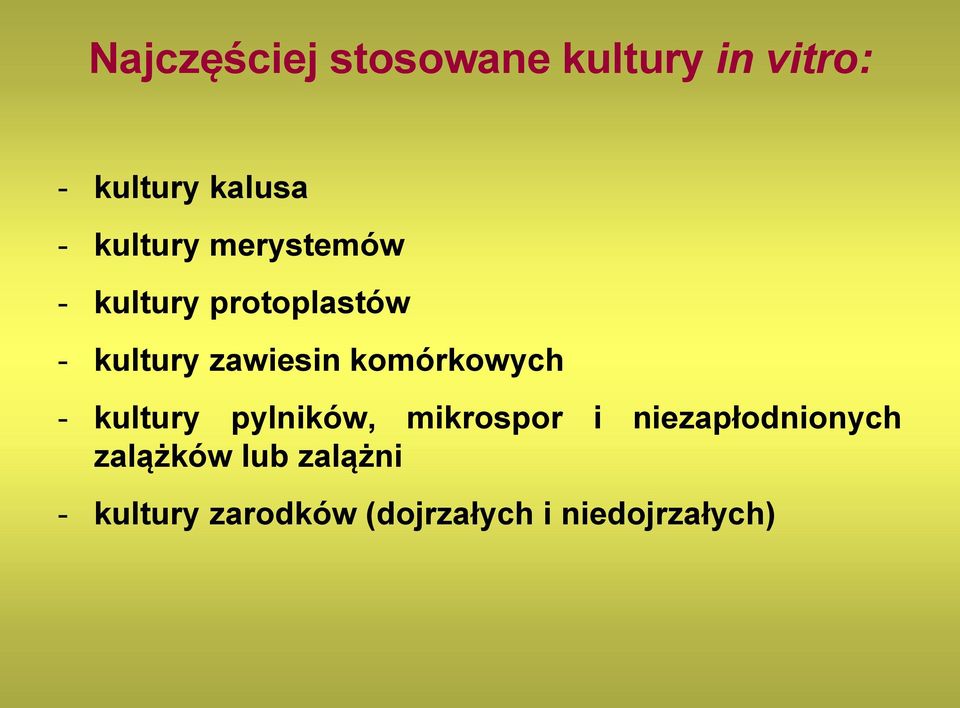 komórkowych - kultury pylników, mikrospor i niezapłodnionych