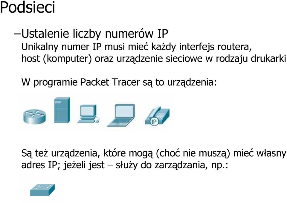 drukarki W programie Packet Tracer są to urządzenia: Są też urządzenia,