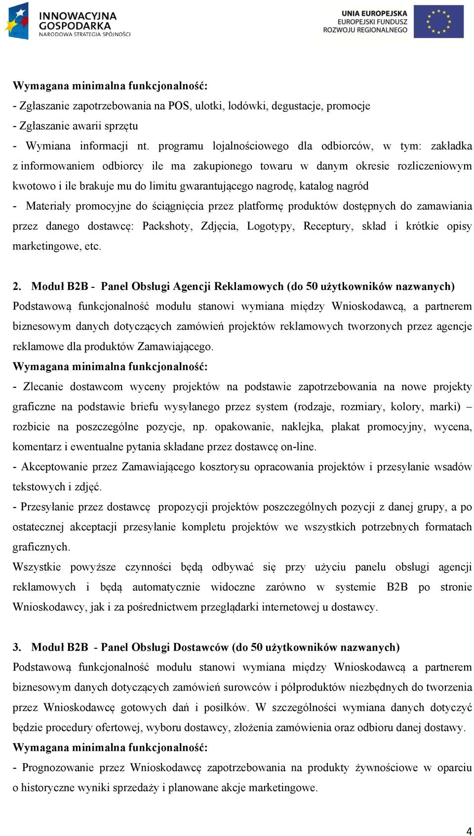 katalog nagród - Materiały promocyjne do ściągnięcia przez platformę produktów dostępnych do zamawiania przez danego dostawcę: Packshoty, Zdjęcia, Logotypy, Receptury, skład i krótkie opisy