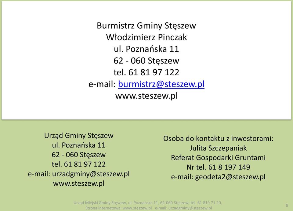 Poznańska 11 62-060 Stęszew tel. 61 81 97 122 e-mail: urzadgminy@steszew.