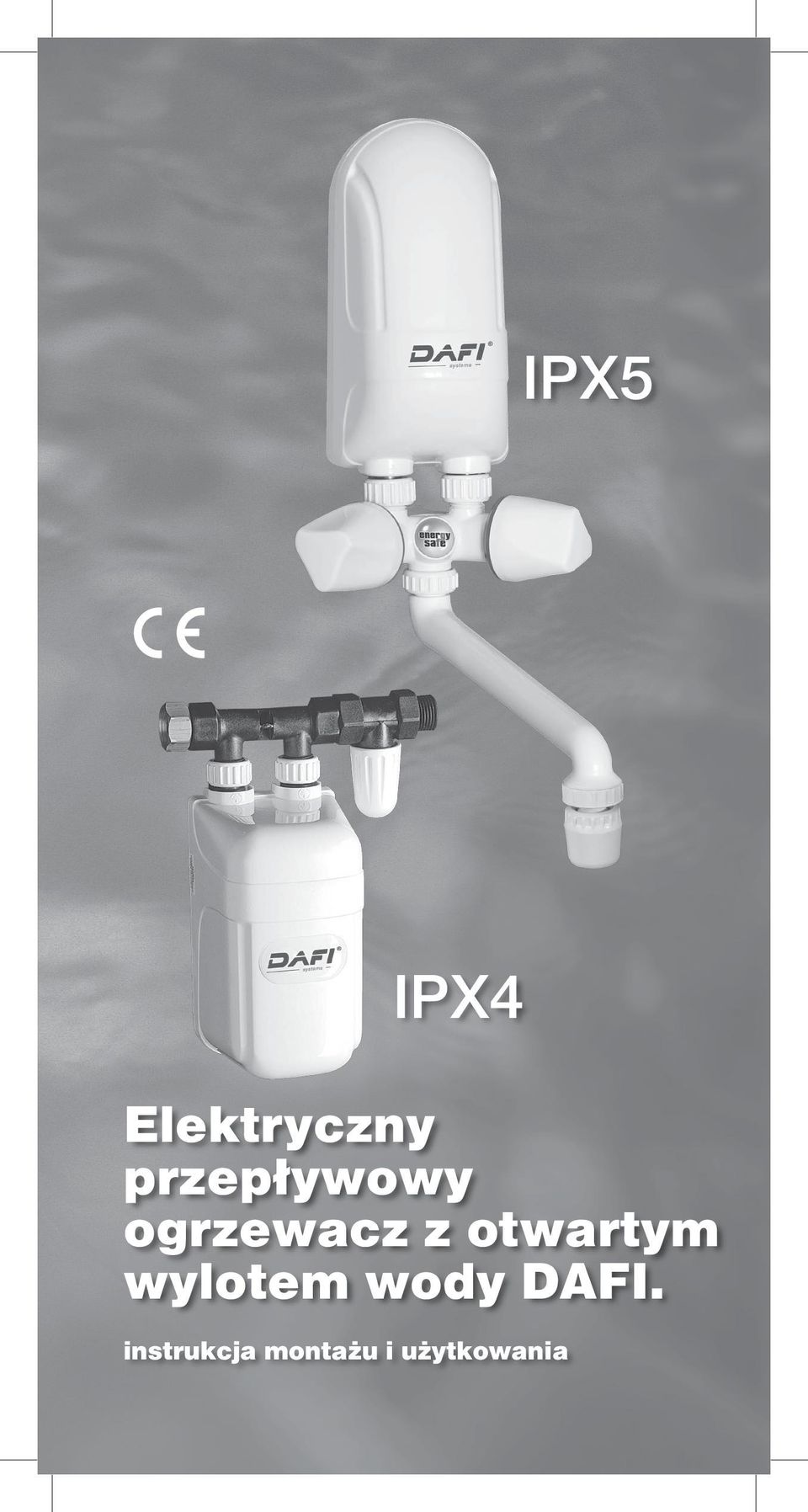IPX5 IPX4. Elektryczny przepływowy ogrzewacz z otwartym wylotem wody DAFI.  instrukcja montażu i użytkowania - PDF Darmowe pobieranie