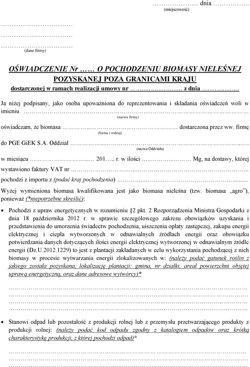 firmę (forma i rodzaj) do PGE GiEK S.A. Oddział....... (nazwa Oddziału) w miesiącu... 201.. r. w ilości..... Mg, na dostawy, której wystawiono faktury VAT nr.