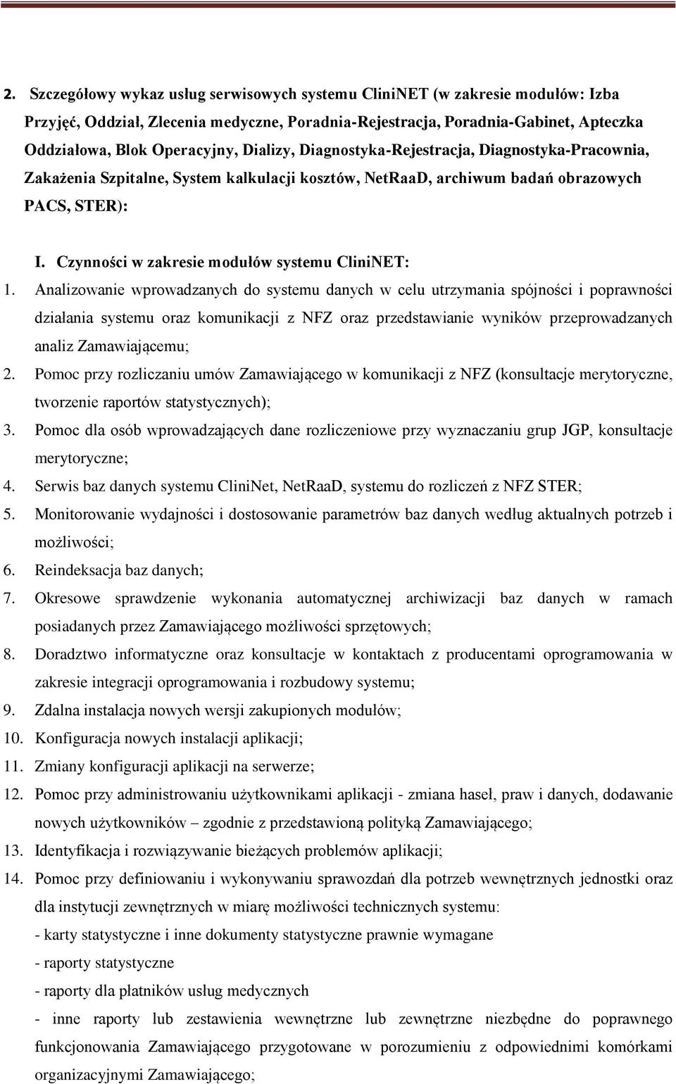 Czynności w zakresie modułów systemu CliniNET: 1.