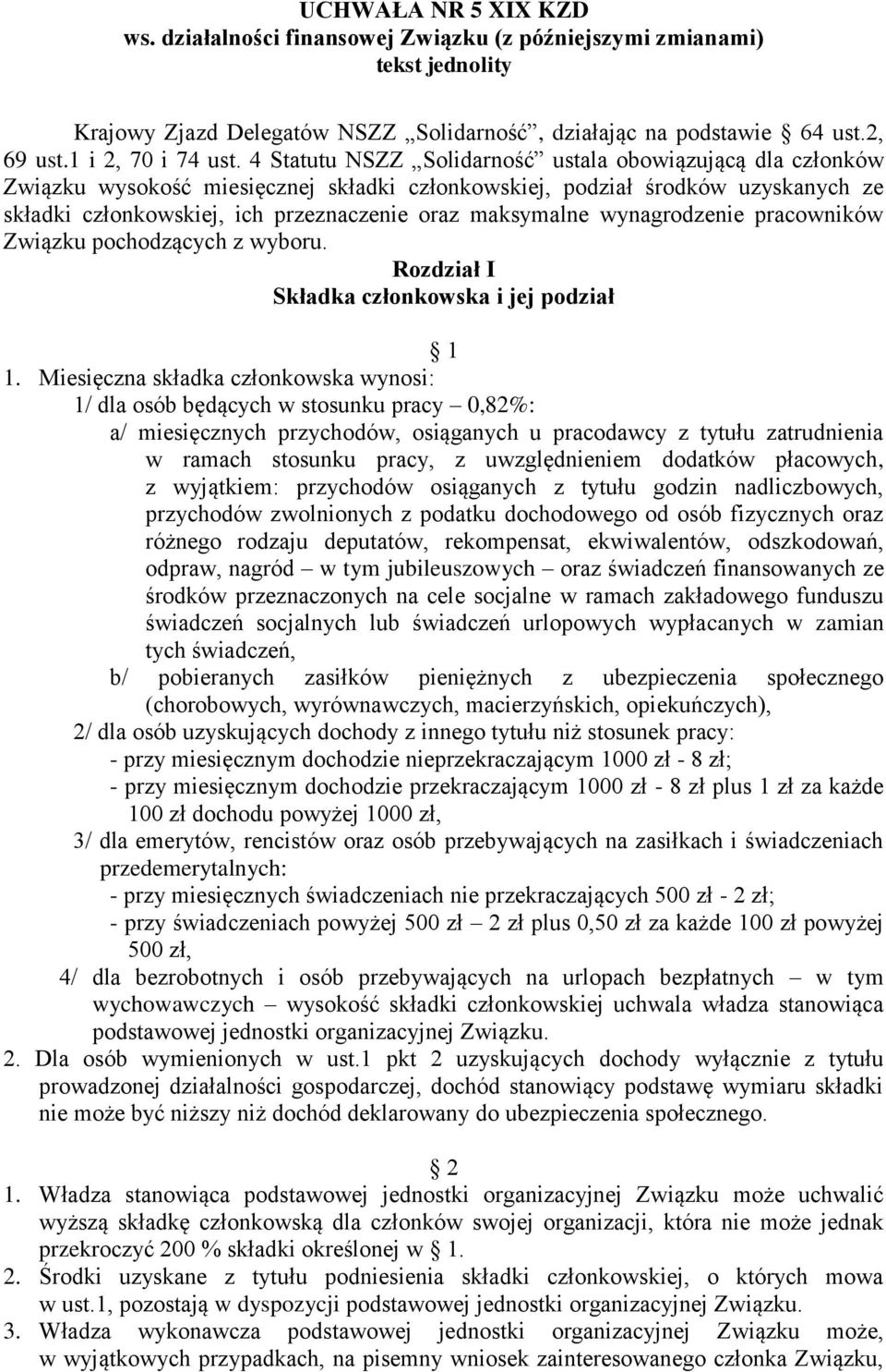 wynagrodzenie pracowników Związku pochodzących z wyboru. Rozdział I Składka członkowska i jej podział 1 1.