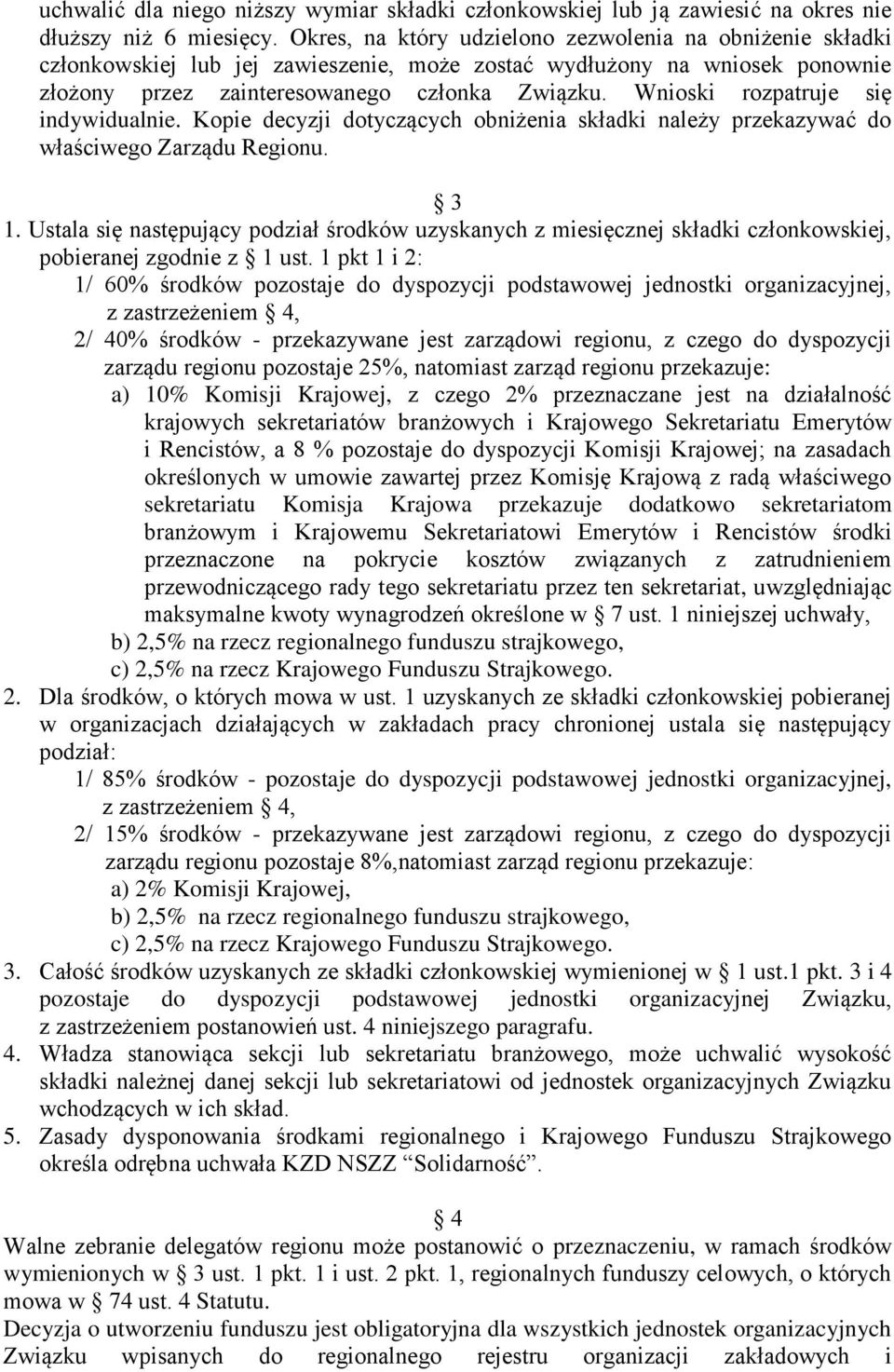 Wnioski rozpatruje się indywidualnie. Kopie decyzji dotyczących obniżenia składki należy przekazywać do właściwego Zarządu Regionu. 3 1.