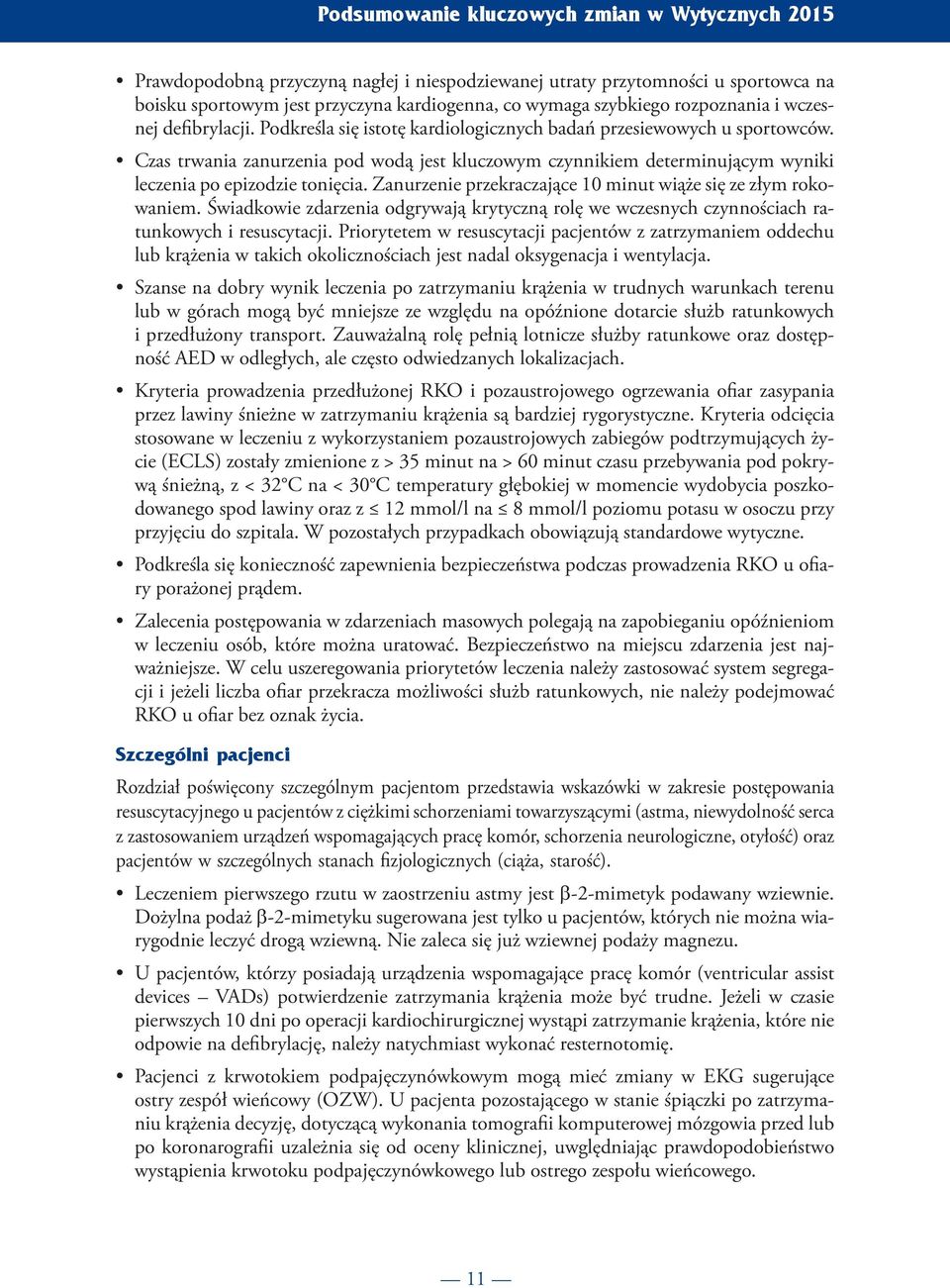 Czas trwania zanurzenia pod wodą jest kluczowym czynnikiem determinującym wyniki leczenia po epizodzie tonięcia. Zanurzenie przekraczające 10 minut wiąże się ze złym rokowaniem.