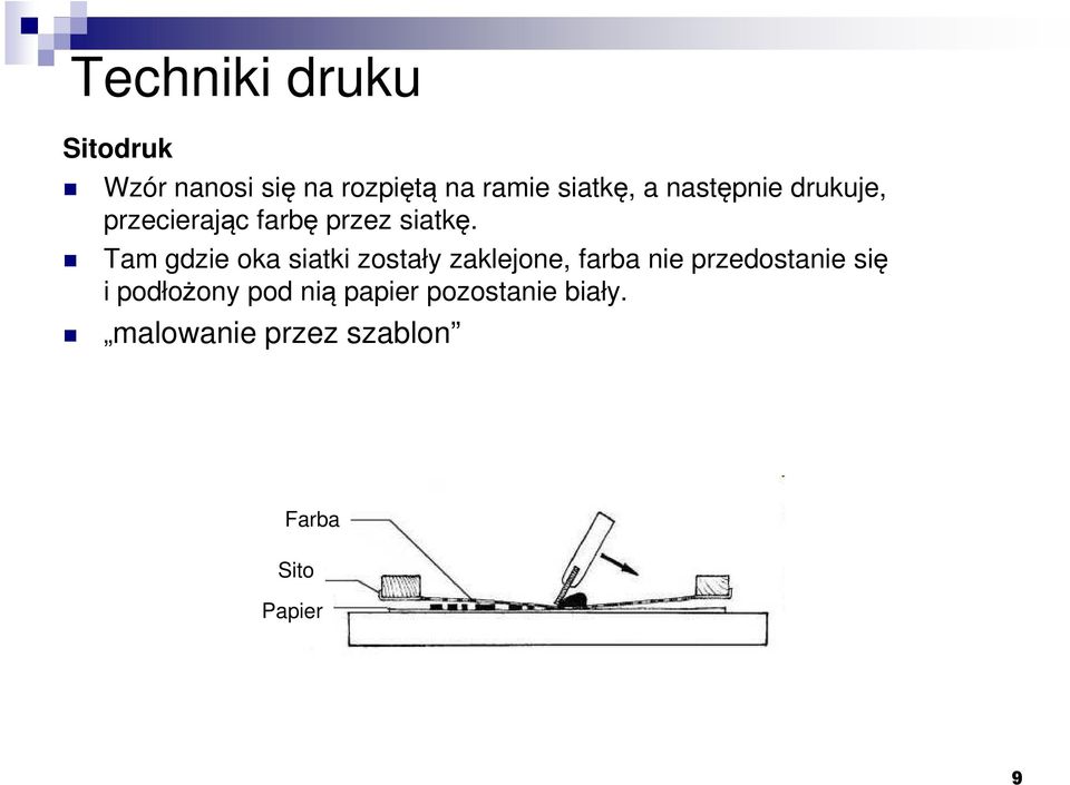 Tam gdzie oka siatki zostały zaklejone, farba nie przedostanie się i