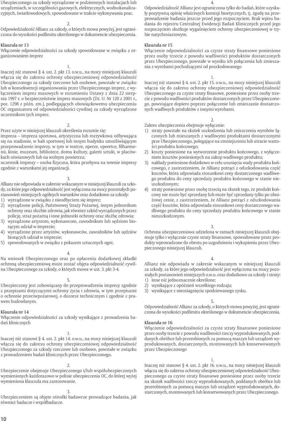 lub osobowe, powstałe w związku lub w konsekwencji organizowania przez Ubezpieczonego imprez, z wyłączeniem imprez masowych w rozumieniu Ustawy z dnia 22 sierpnia 1997 r.