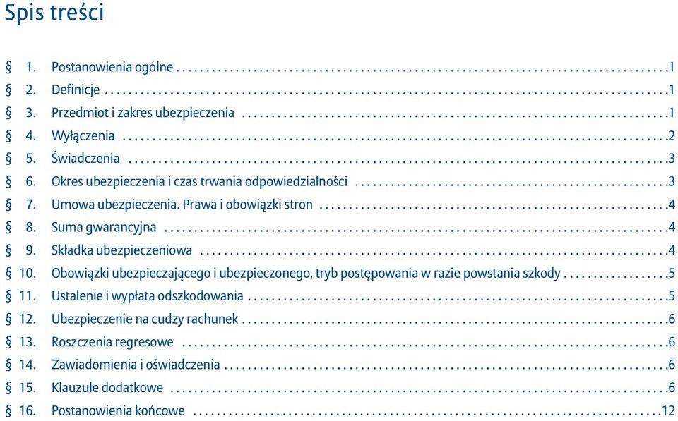 ..........................................................................................3 Okres ubezpieczenia i czas trwania odpowiedzialności.....................................................3 7.