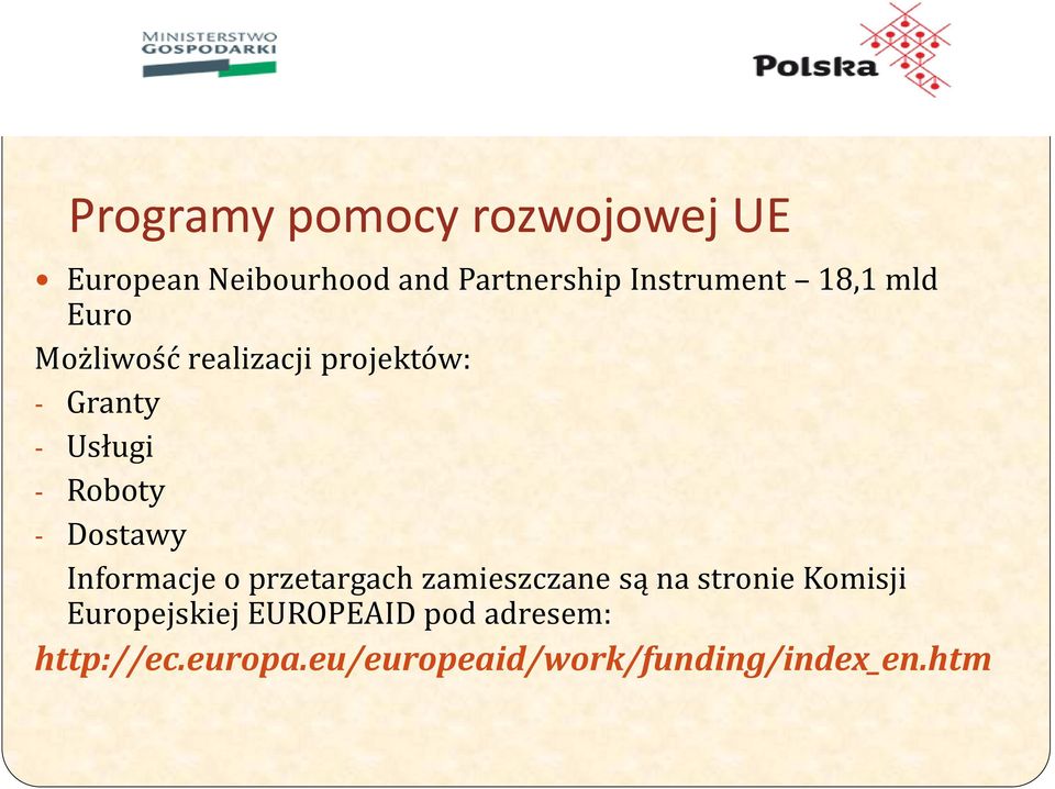 Dostawy Informacje o przetargach zamieszczane są na stronie Komisji