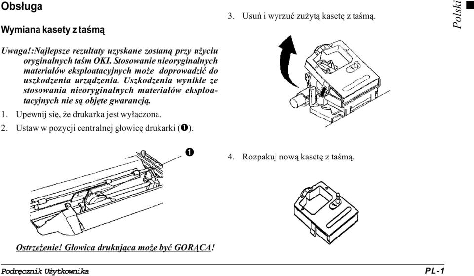 Stosowanie nieoryginalnych materia³ów eksploatacyjnych mo e doprowadziæ do uszkodzenia urz¹dzenia.