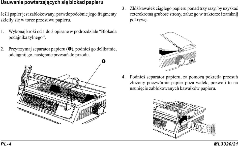 Wykonaj kroki od 1 do 3 opisane w podrozdziale Blokada podajnika tylnego. 2.