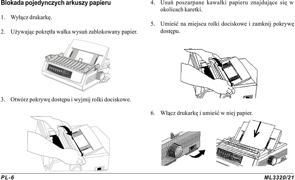 Usuñ poszarpane kawa³ki papieru znajduj¹ce siê w okolicach karetki. 5. Umieœæ na miejscu rolki dociskowe i zamknij pokrywê dostêpu.