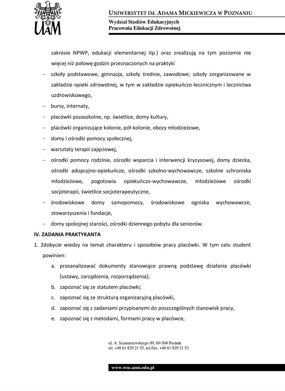 tym w zakładzie opiekuńczo-lecznicznym i lecznictwa uzdrowiskowego, bursy, internaty, placówki pozaszkolne, np.