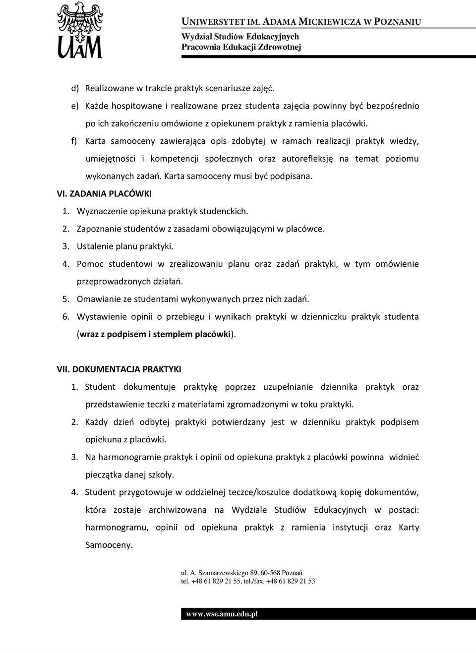 f) Karta samooceny zawierająca opis zdobytej w ramach realizacji praktyk wiedzy, umiejętności i kompetencji społecznych oraz autorefleksję na temat poziomu wykonanych zadań.