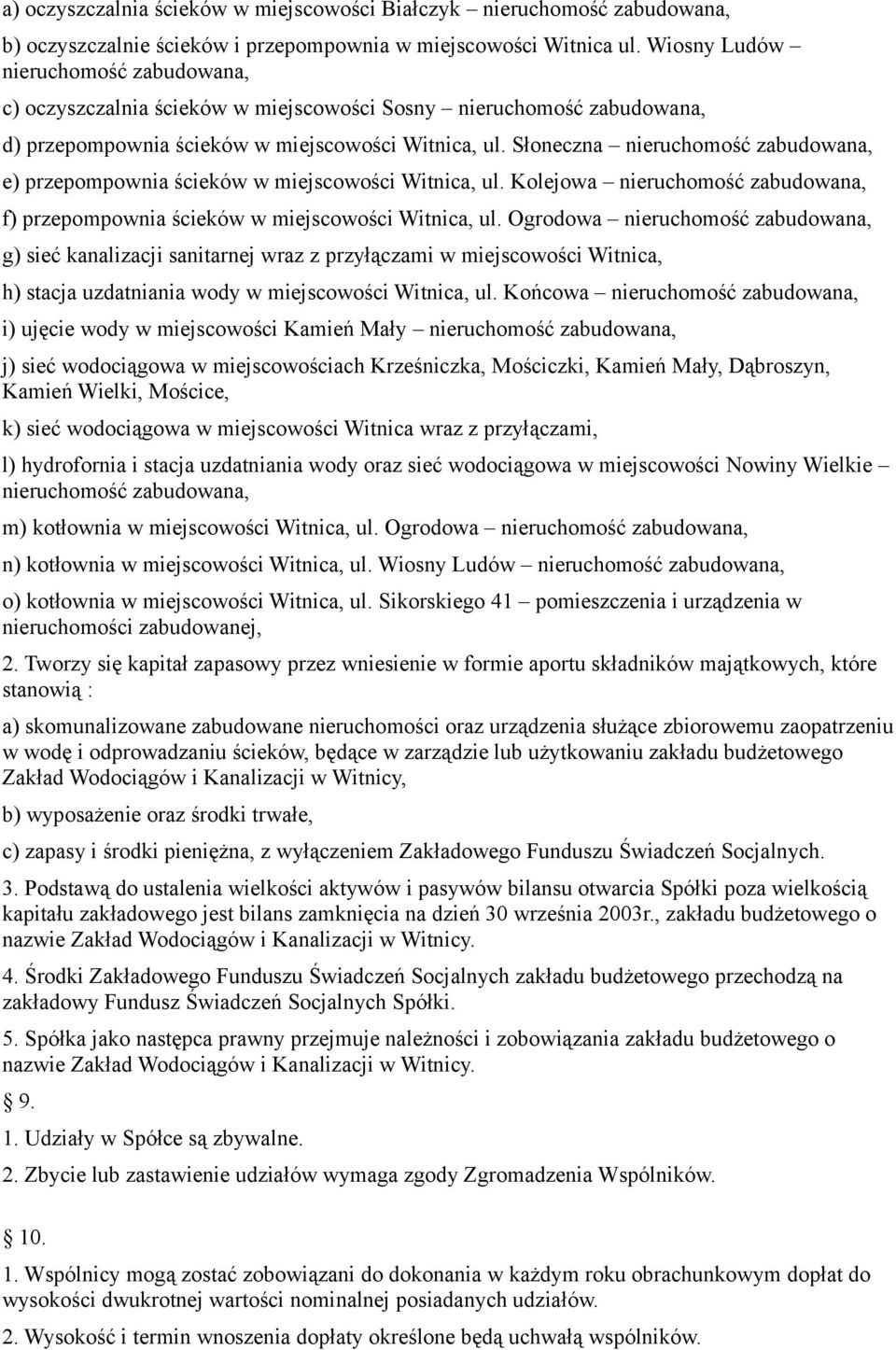 Słoneczna nieruchomość zabudowana, e) przepompownia ścieków w miejscowości Witnica, ul. Kolejowa nieruchomość zabudowana, f) przepompownia ścieków w miejscowości Witnica, ul.