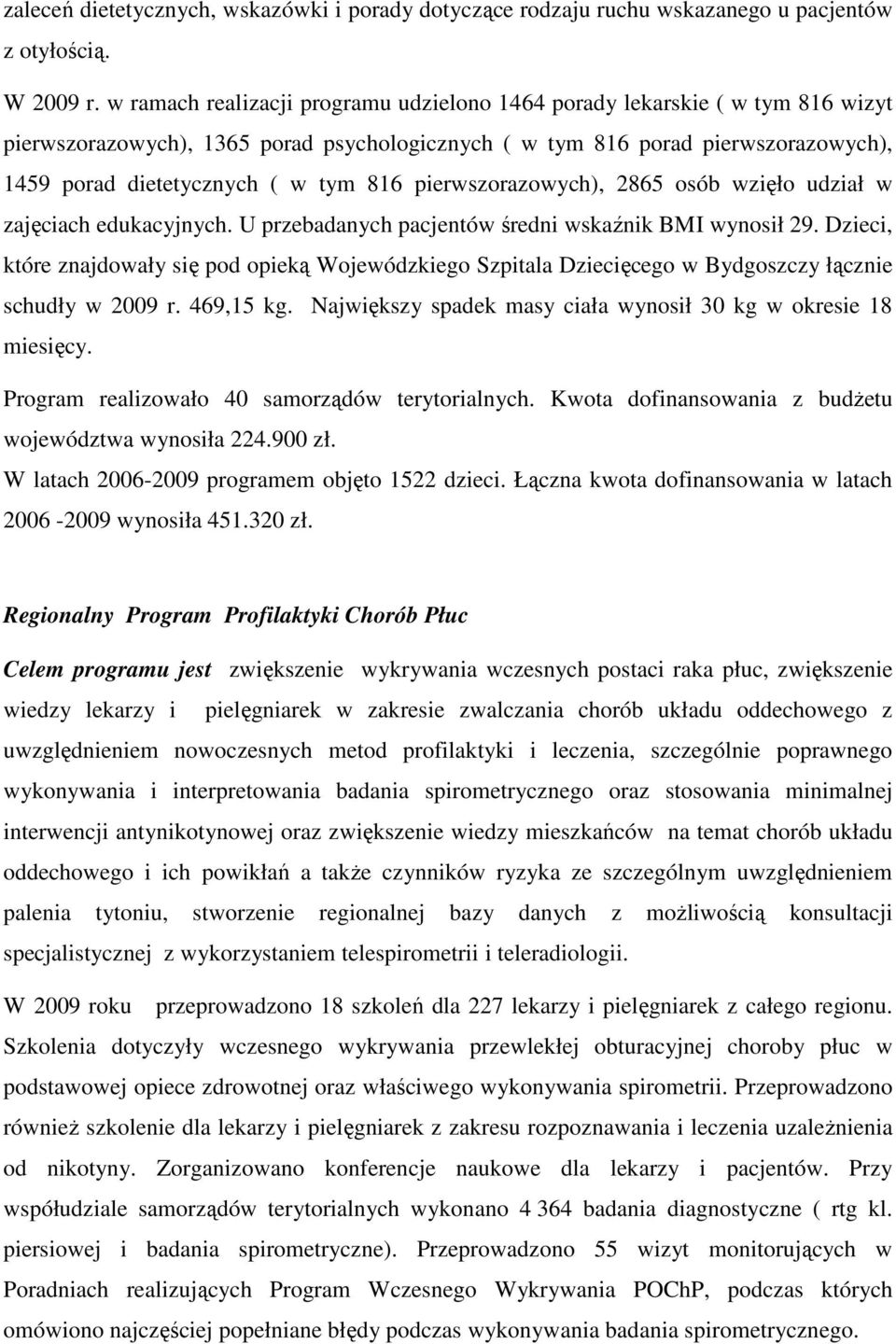 pierwszorazowych), 2865 osób wzięło udział w zajęciach edukacyjnych. U przebadanych pacjentów średni wskaźnik BMI wynosił 29.